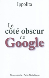 Le côté obscur de Google - Ippolita (Italie)