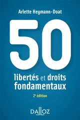 50 libertés et droits fondamentaux - Arlette Heymann-Doat