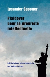 Plaidoyer pour la propriété intellectuelle - Lysander Spooner