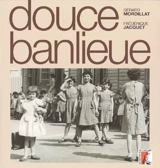 Douce banlieue - Gérard Mordillat