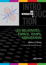 Les relativités : espace, temps, gravitation - Michel Le Bellac
