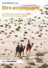 Etre accompagné : selon différentes traditions spirituelles : Antoine, Thérèse, François, Ignace - Léo Scherer