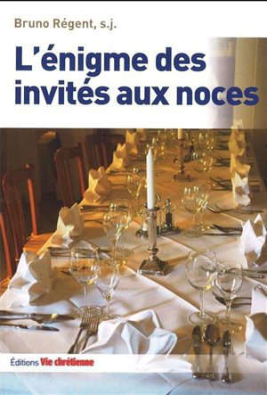L'énigme des invités aux noces - Bruno (1947-....) Régent