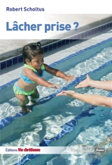 Lâcher prise ? - Robert Scholtus