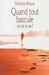 Quand tout bascule : où va la vie ? - Florence Bosviel
