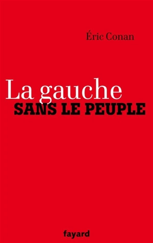 La gauche sans le peuple - Eric Conan