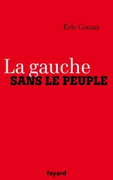 La gauche sans le peuple - Eric Conan