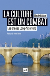 La culture est un combat : les années Lang-Mitterrand, 1981-2002 : cinquante histoires édifiantes - Claude Mollard