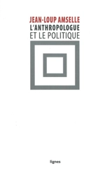 L'anthropologue et le politique - Jean-Loup Amselle