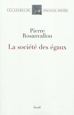 La société des égaux - Pierre Rosanvallon
