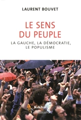 Le sens du peuple : la gauche, la démocratie et le populisme - Laurent Bouvet