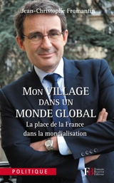 Mon village dans un monde global : la place de la France dans la mondialisation - Jean-Christophe Fromantin