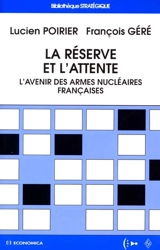 La réserve et l'attente : l'avenir des armes nucléaires françaises - Lucien Poirier