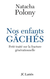 Nos enfants gâchés : petit traité sur la fracture générationnelle française - Natacha Polony