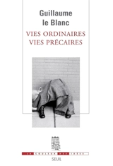 Vies ordinaires, vies précaires - Guillaume Le Blanc
