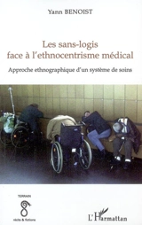 Les sans-logis face à l'ethnocentrisme médical : approche ethnographique d'un système de soins - Yann Benoist