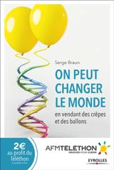 On peut changer le monde en vendant des crêpes et des ballons - Serge Braun