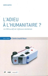 L'adieu à l'humanitaire ? : les ONG au défi de l'offensive néolibérale - Boris Martin