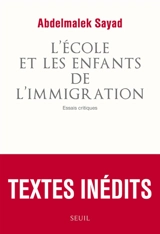 L'école et les enfants de l'immigration : essais critiques - Abdelmalek Sayad