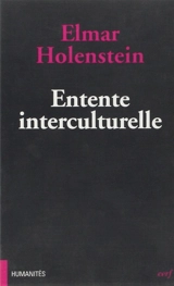 Entente interculturelle : dix thèses à l'essai - Elmar Holenstein