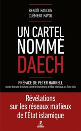 Un cartel nommé Daech : révélations sur les réseaux mafieux de l'Etat islamique - Benoît Faucon
