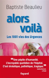 Alors voilà : les 1.001 vies des urgences - Baptiste Beaulieu