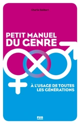 Petit manuel du genre à l'usage de toutes les générations - Charlie Galibert