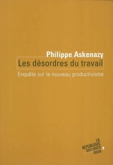 Les désordres du travail : enquête sur le nouveau productivisme - Philippe Askenazy