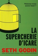 La supercherie d'Icare : volerez-vous assez haut ? - Seth Godin