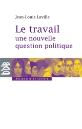 Le travail : une nouvelle question politique - Jean-Louis Laville