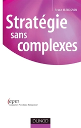 Stratégie sans complexe - Bruno Jarrosson