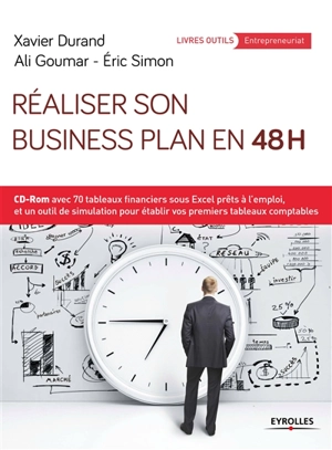 Réaliser son business plan en 48 h : CD-ROM avec 70 tableaux financiers sous Excel prêts à l'emploi, et un outil de simulation pour établir vos premiers tableaux comptables - Xavier Durand