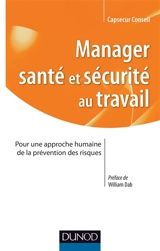 Manager santé et sécurité au travail : pour une approche humaine de la prévention des risques - CapSecur conseil