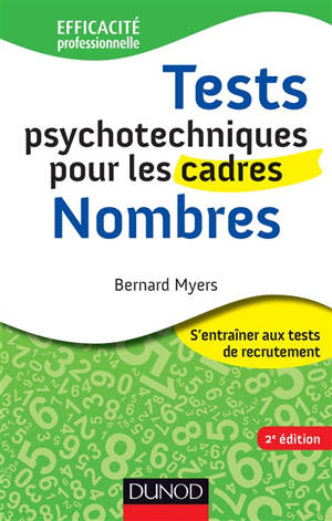 Tests psychotechniques pour les cadres : s'entraîner aux tests de recrutement. Nombres - Bernard Myers