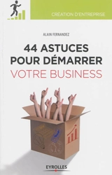 44 astuces pour démarrer votre business - Alain Fernandez
