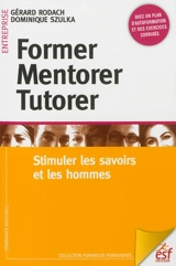 Former, mentorer, tutorer : stimuler les savoirs et les hommes - Gérard Rodach