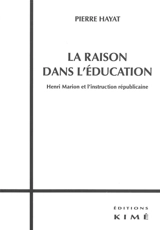 La raison dans l'éducation : Henri Marion et l'instruction républicaine - Pierre Hayat