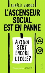 L'ascenseur social est en panne : à quoi sert encore l'école ? - Aurélie Ledoux