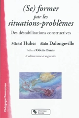 (Se) former par les situations-problèmes : des déstabilisations constructives - Alain Dalongeville
