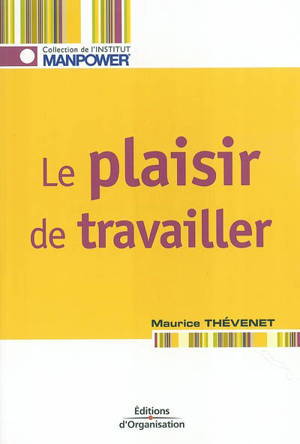 Le plaisir de travailler : favoriser l'implication - Maurice Thévenet