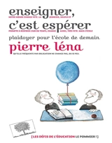 Enseigner, c'est espérer : plaidoyer pour l'école de demain - Pierre Léna
