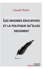 Les maximes éducatives et la politique qu'elles dessinent - Claude Thélot