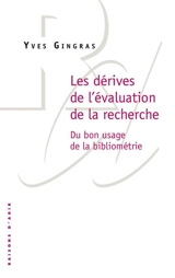 Les dérives de l'évaluation de la recherche : du bon usage de la bibliométrie - Yves Gingras