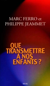 Que transmettre à nos enfants ? - Marc Ferro