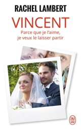 Vincent : parce que je l'aime, je veux le laisser partir - Rachel Lambert