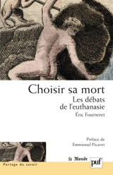 Choisir sa mort : les débats de l'euthanasie - Eric Fourneret