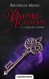 Vampire academy. Vol. 5. Lien de l'esprit - Richelle Mead