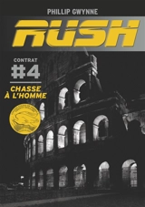 Rush. Vol. 4. Chasse à l'homme - Phillip Gwynne