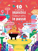 10 petits insectes. Vol. 3. Retour vers le passé - Davide Cali