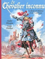 Le chevalier inconnu. La reine de Bohême et ses 7 châteaux - André Sève